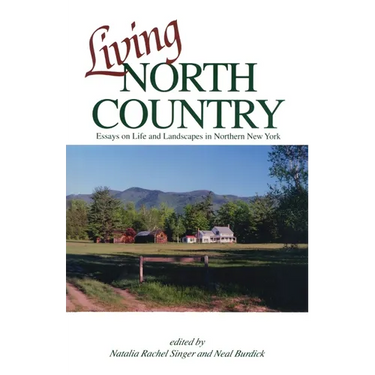 Living North Country: Essays on Life and Landscape in Northern New York