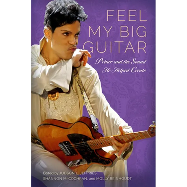Feel My Big Guitar: Prince and the Sound He Helped Create