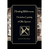 Howling Wilderness: The Indian Captivity of Ollie Spencer