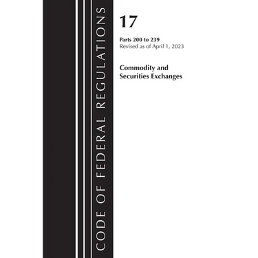 Code of Federal Regulations, Title 17 Commodity and Securities Exchanges 200-239 2023