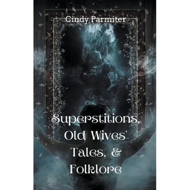 Superstitions, Old Wives' Tales, & Folklore