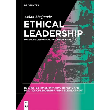 Ethical Leadership: Moral Decision-Making Under Pressure