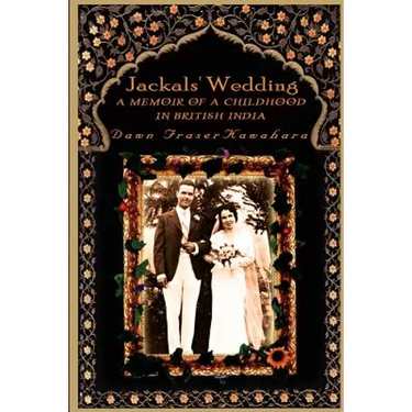 Jackals' Wedding: A Memoir of a Childhood in British India
