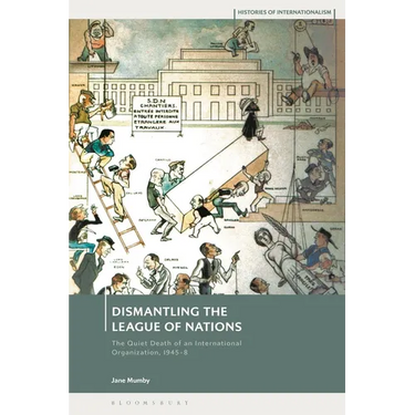 Dismantling the League of Nations: The Quiet Death of an International Organization, 1945-8