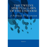 The Twelve Spiritual Laws Of The Universe: A Pathway To Ascension