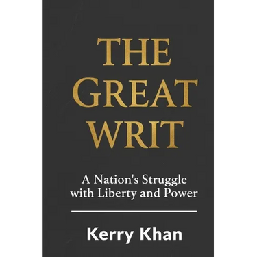 The Great Writ: A Nation's Struggle with Liberty and Power