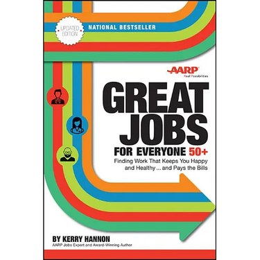 Great Jobs for Everyone 50 +, Updated Edition: Finding Work That Keeps You Happy and Healthy...and Pays the Bills