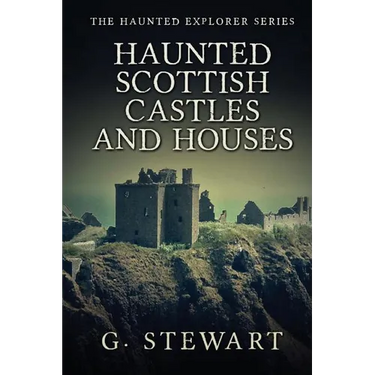 Haunted Scottish Castles and Houses