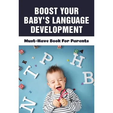 Boost Your Baby's Language Development: Must-Have Book For Parents: When Do Babies Start Talking?