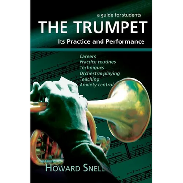 The Trumpet: Its Practice and Performance - A Guide for Students