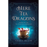 Here Tea Dragons: Stories of the Tea Princess Chronicles