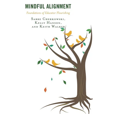 Mindful Alignment: Foundations of Educator Flourishing