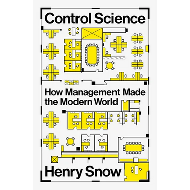 Control Science: How Management Made the Modern World