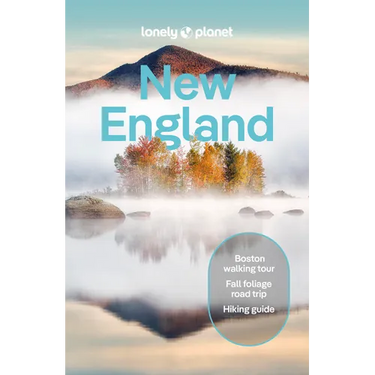 Lonely Planet New England: Plan the Trip of a Lifetime Detailed Itineraries & Maps Insider Tips Covers Boston, Cape Cod, Nantucket and More