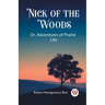 Nick of the Woods Or, Adventures of Prairie Life