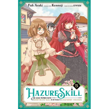 Hazure Skill: The Guild Member with a Worthless Skill Is Actually a Legendary Assassin, Vol. 5 (Manga)