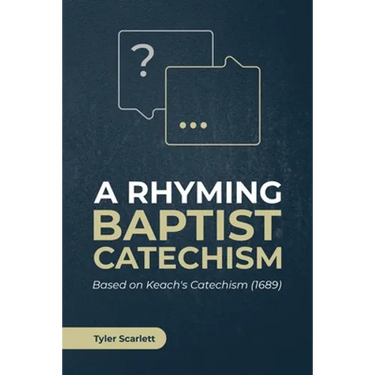 A Rhyming Baptist Catechism: Based on Keach's Catechism (1689)