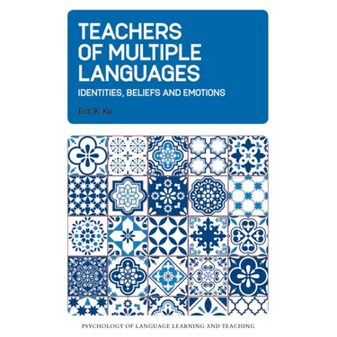 Teachers of Multiple Languages: Identities, Beliefs and Emotions