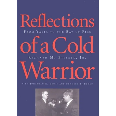 Reflections of a Cold Warrior: From Yalta to the Bay of Pigs