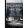 The Life of Ashbel Green, V. D. M., Begun to Be Written by Himself in His Eighty-second Year and Continued to His Eighty-fourth