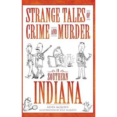 Strange Tales of Crime and Murder in Southern Indiana