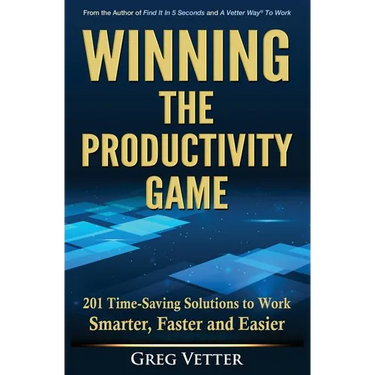 Winning the Productivity Game: 201 Time-Saving Solutions to Work Smarter, Faster and Easier