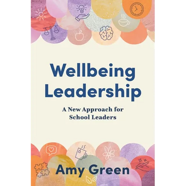Wellbeing Leadership: A New Approach for School Leaders