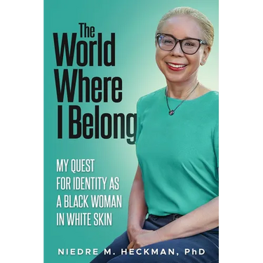 The World Where I Belong: My Quest For Identity As A Black Woman In White Skin
