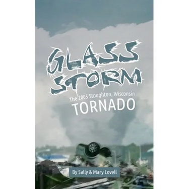 Glass Storm: The 2005 Stoughton, Wisconsin Tornado