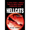 Hellcats: The Epic Story of World War II's Most Daring Submarine Raid