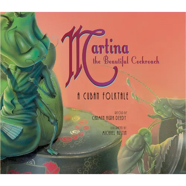 Martina the Beautiful Cockroach: A Cuban Folktale