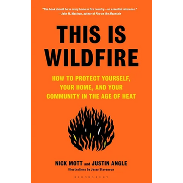 This Is Wildfire: How to Protect Yourself, Your Home, and Your Community in the Age of Heat