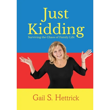 Just Kidding: Surviving the Chaos of Family Life