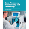 Food Processes, Biochemistry and Technology