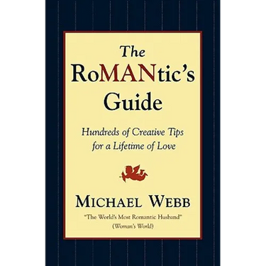 The Romantic's Guide: Hundreds of Creative Tips for a Lifetime of Love