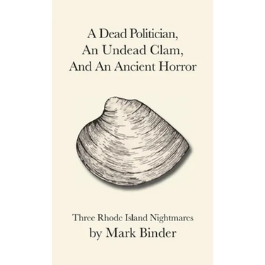A Dead Politician, An Undead Clam, And An Ancient Horror: Three Rhode Island Legends