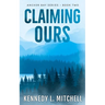 Claiming Ours: A MFM, Small Town Romantic Suspense