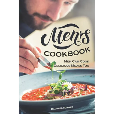 Men's Cookbook: Men Can Cook Delicious Meals Too