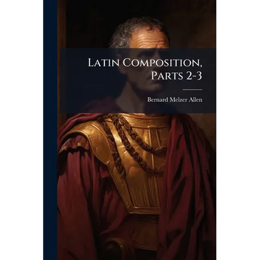 Latin Composition, Parts 2-3