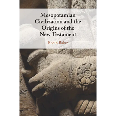 Mesopotamian Civilization and the Origins of the New Testament