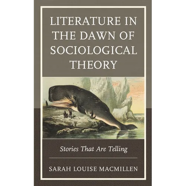 Literature in the Dawn of Sociological Theory: Stories That Are Telling
