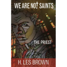 We Are Not Saints: The Priest