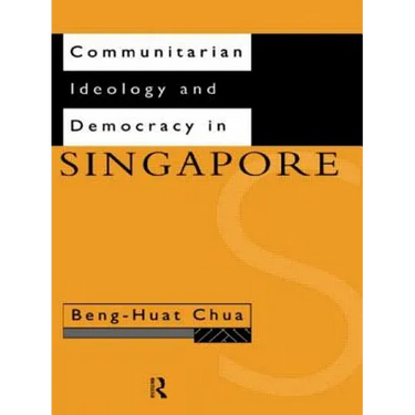 Communitarian Ideology and Democracy in Singapore