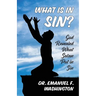 What Is In Sin?: God Revealed What Satan Put in Sin