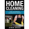 Home Cleaning: The Ultimate Definitive Guide