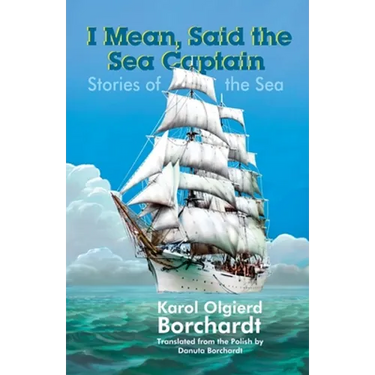 I Mean, Said the Sea Captain: Stories of the Sea