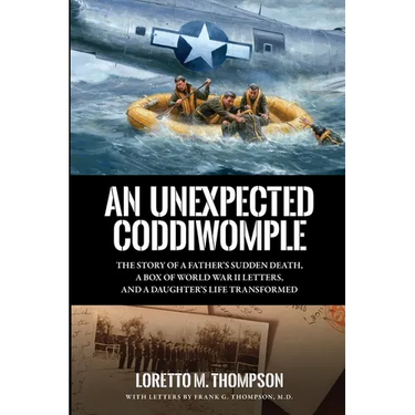 An Unexpected Coddiwomple: The Story of a Father's Sudden Death, a Box of WWII Letters, and a Daughter's Life Transformed