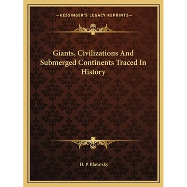 Giants, Civilizations And Submerged Continents Traced In History