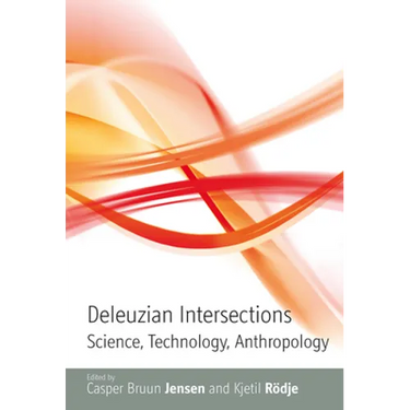 Deleuzian Intersections: Science, Technology, Anthropology