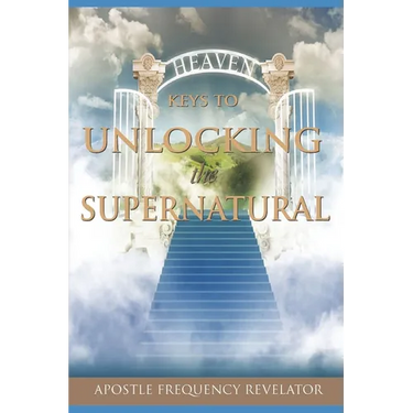 Keys to Unlocking the Supernatural Realm